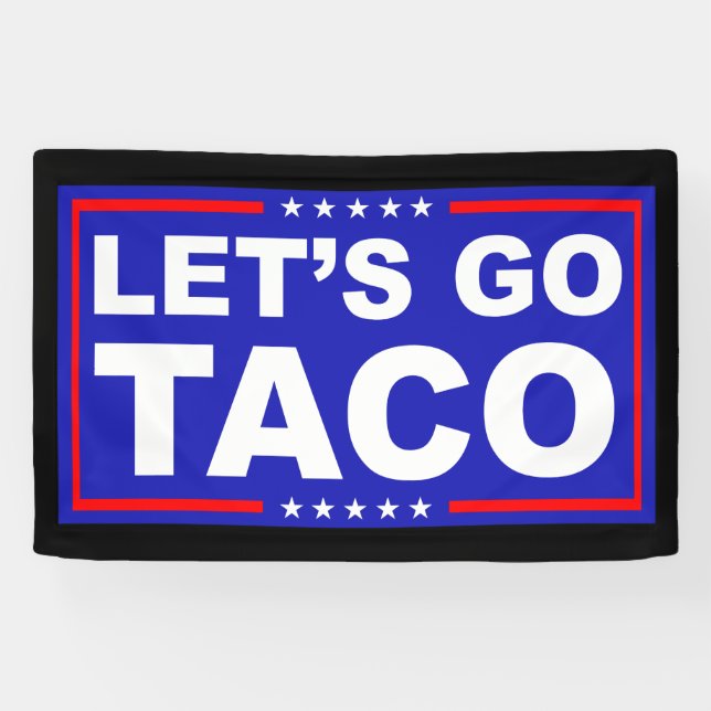Let's Go Taco Political Humor Banner (Horizontal)