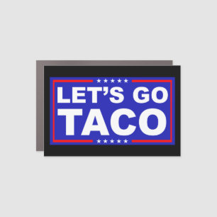 Let's Go Taco Political Humor Car Magnet