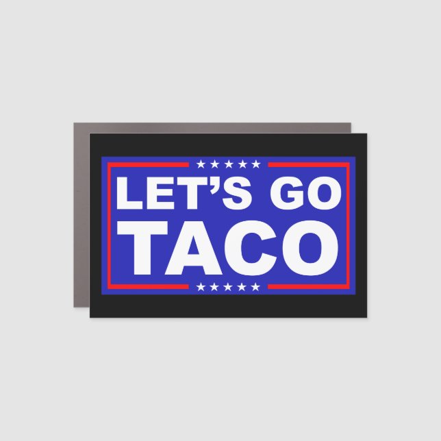 Let's Go Taco Political Humor Car Magnet (Front)