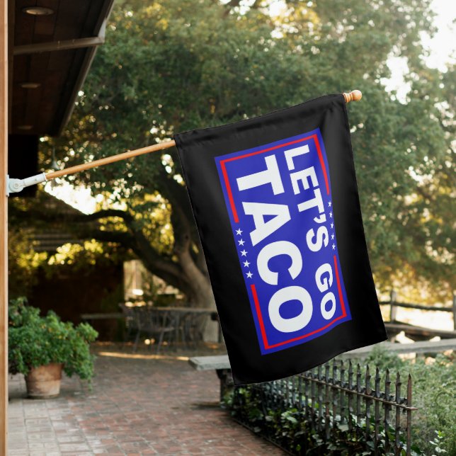 Let's Go Taco Political Humor House Flag (In SItu)