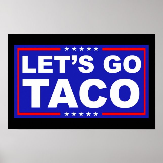 Let's Go Taco Political Humor Poster (Front)