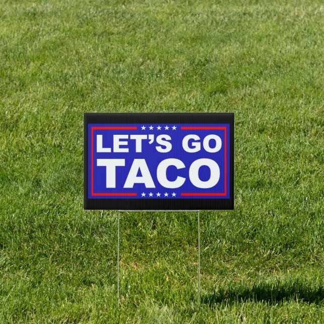 Let's Go Taco Political Humor Sign (Insitu)