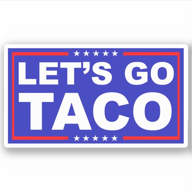 Let's Go Taco Political Humor Sticker (Front)