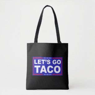 Let's Go Taco Political Humor Tote Bag