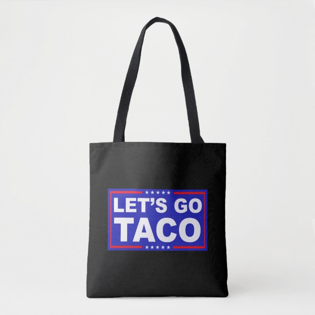 Let's Go Taco Political Humor Tote Bag (Front)