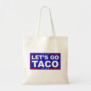 Let's Go Taco Political Humor Tote Bag