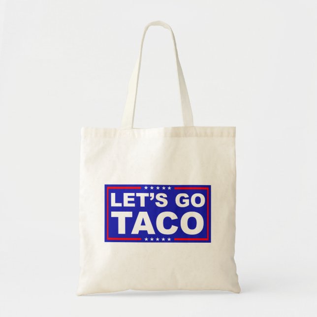 Let's Go Taco Political Humor Tote Bag (Front)