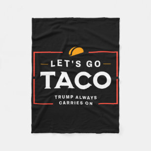 Let's Go Taco Pro Donald Trump Funny Fleece Blanket