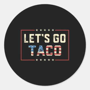 Let's Go Taco Retro Political Funny T.a.c.o Let's Classic Round Sticker