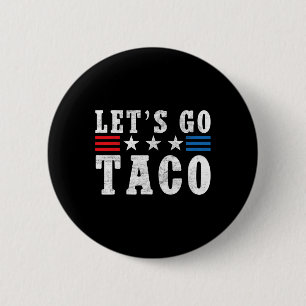 Let's Go Taco Shirt Funny Trump Always Chickens Ou Button