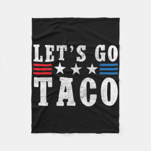 Let's Go Taco Shirt Funny Trump Always Chickens Ou Fleece Blanket