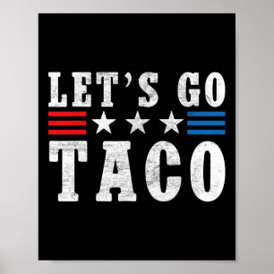 Let's Go Taco Shirt Funny Trump Always Chickens Ou Poster