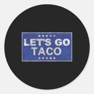 Let's Go Taco Shirt Let's Go Taco 35 Classic Round Sticker