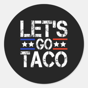 Let's Go Taco Shirt Let's Go Taco 44  Classic Round Sticker