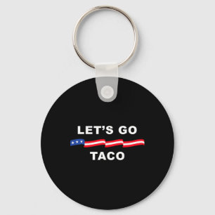 Let's Go Taco Shirt Let's Go Taco 4 Keychain