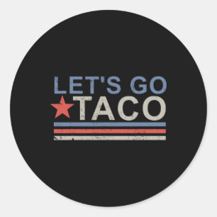 Let's Go Taco Shirt Let's Go Taco 7  Classic Round Sticker
