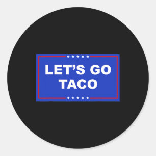 Let's Go Taco Shirt Let's Go Taco  Classic Round Sticker