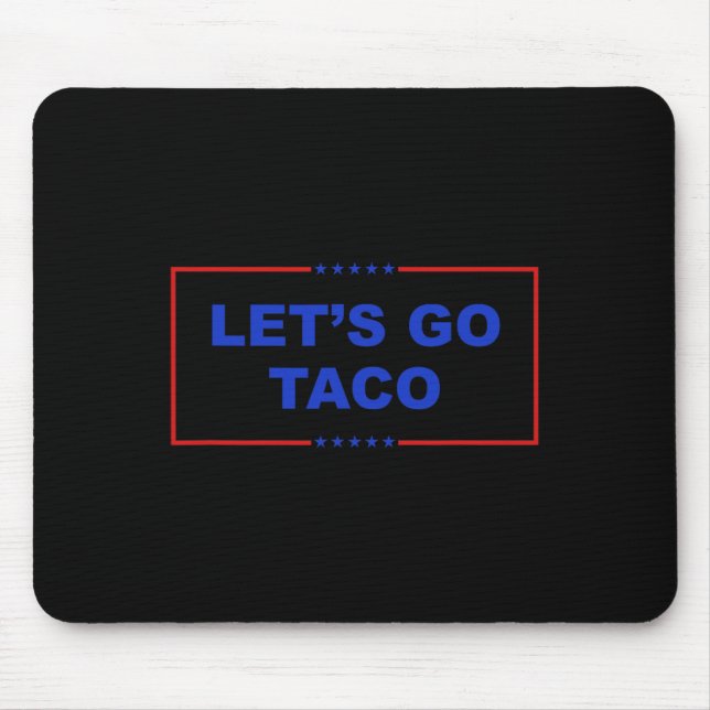 Let's Go Taco Shirt Let's Go Taco Taco Always Chic Mouse Pad (Front)