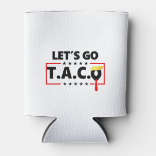 Let's Go TACO Trump  4th Of July Taco Lovers Can Cooler