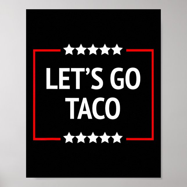 Let's Go Taco Trump Always Chickens Out 8  Poster (Front)
