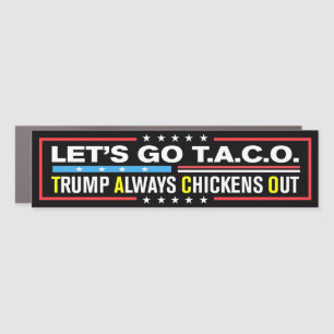 Let's Go Taco Trump Always Chickens Out Anti-Trump Car Magnet