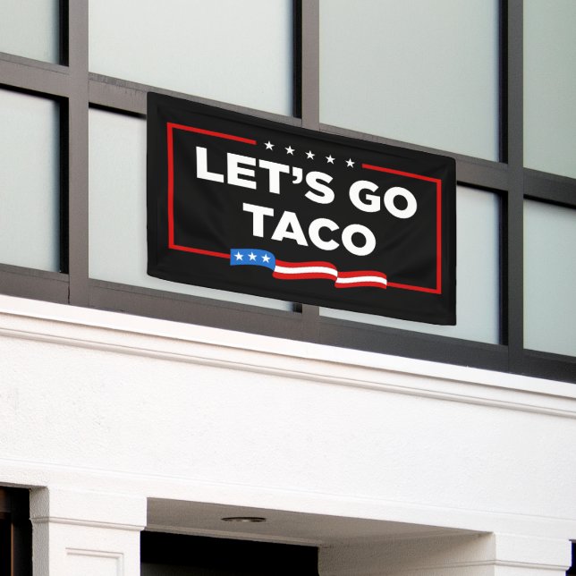 Let's Go Taco Trump Always Chickens Out Funny Banner (Outside Building)