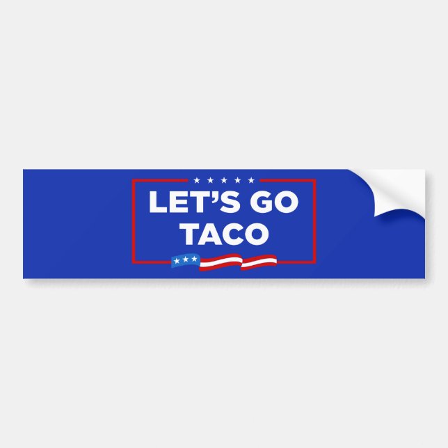 Let's Go Taco Trump Always Chickens Out Funny Bumper Sticker (Front)