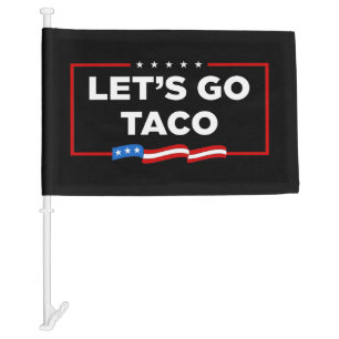 Let's Go Taco Trump Always Chickens Out Funny Car Flag