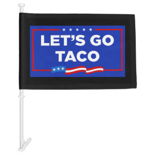 Let's Go Taco Trump Always Chickens Out Funny Car Flag