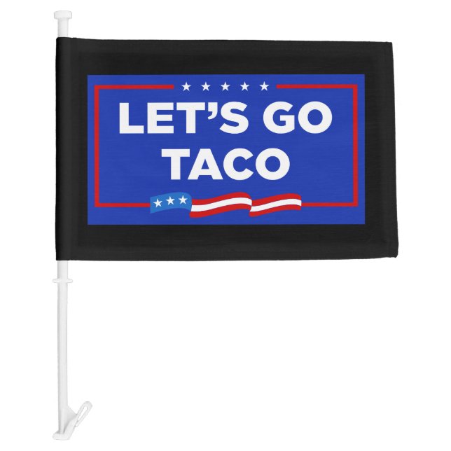 Let's Go Taco Trump Always Chickens Out Funny Car Flag (Front)