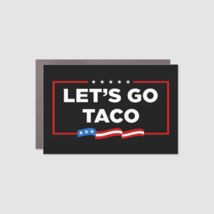 Let's Go Taco Trump Always Chickens Out Funny Car Magnet