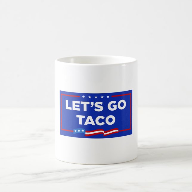 Let's Go Taco Trump Always Chickens Out Funny Coffee Mug (Center)