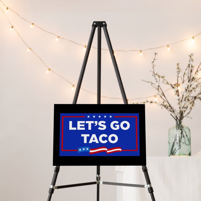 Let's Go Taco Trump Always Chickens Out Funny Foam Board (In Situ (Stand))