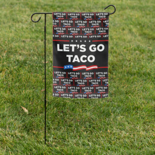 Let's Go Taco Trump Always Chickens Out Funny Garden Flag