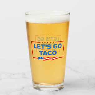 Let's Go Taco Trump Always Chickens Out Funny Glass