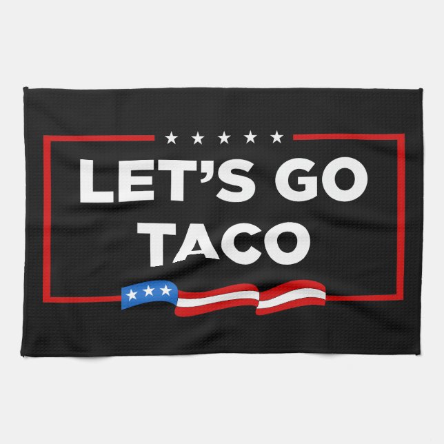 Let's Go Taco Trump Always Chickens Out Funny Kitchen Towel (Horizontal)
