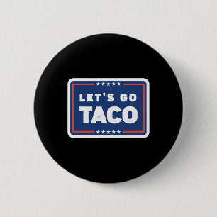 Lets Go Taco Trump Always Chickens Out Funny Meme Button