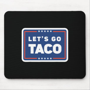 Lets Go Taco Trump Always Chickens Out Funny Meme Mouse Pad