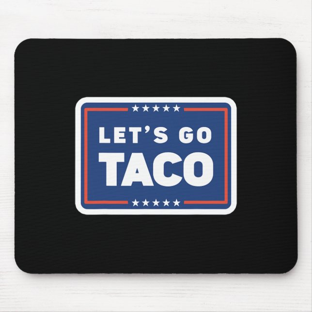 Lets Go Taco Trump Always Chickens Out Funny Meme  Mouse Pad (Front)