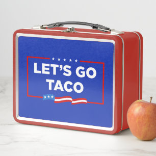 Let's Go Taco Trump Always Chickens Out Funny Metal Lunch Box