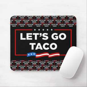 Let's Go Taco Trump Always Chickens Out Funny Mouse Pad