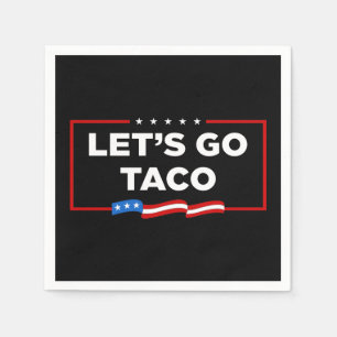 Let's Go Taco Trump Always Chickens Out Funny Napkins