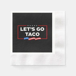 Let's Go Taco Trump Always Chickens Out Funny Napkins