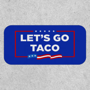 Let's Go Taco Trump Always Chickens Out Funny Patch