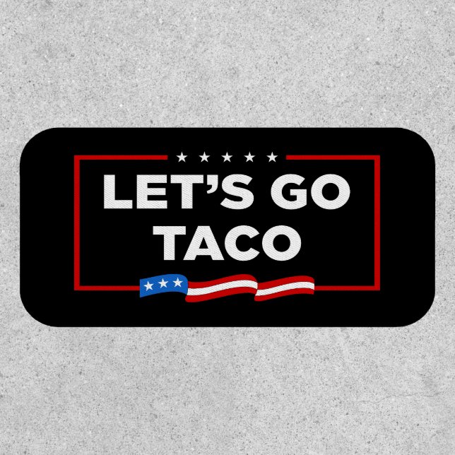 Let's Go Taco Trump Always Chickens Out Funny Patch (Front)