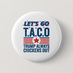 Let's Go Taco Trump Always Chickens Out Funny Patr Button