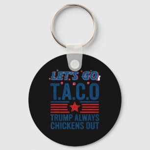 Let's Go Taco Trump Always Chickens Out Funny Patr Keychain