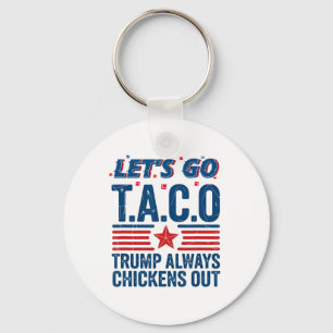 Let's Go Taco Trump Always Chickens Out Funny Patr Keychain