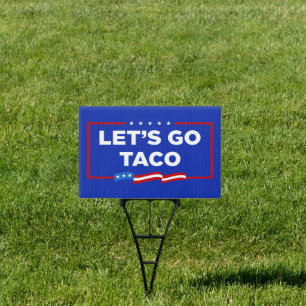 Let's Go Taco Trump Always Chickens Out Funny Sign
