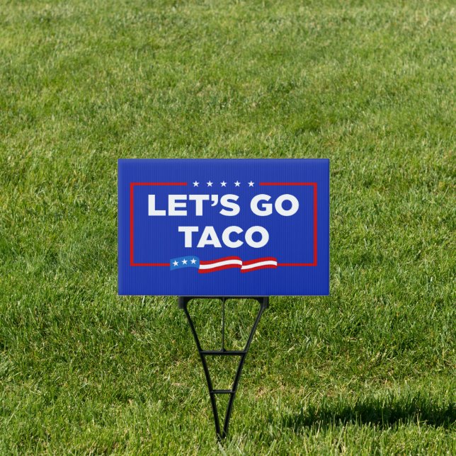 Let's Go Taco Trump Always Chickens Out Funny Sign (Insitu)